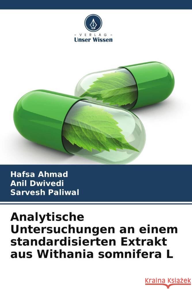 Analytische Untersuchungen an einem standardisierten Extrakt aus Withania somnifera L Hafsa Ahmad Anil Dwivedi Sarvesh Paliwal 9786207363339