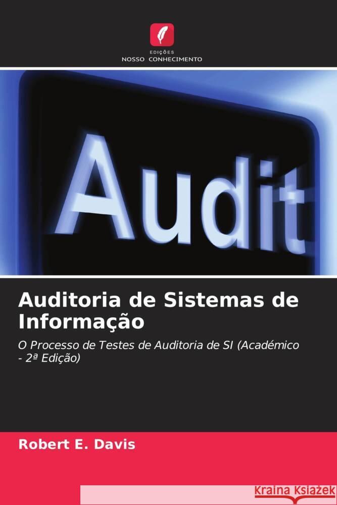 Auditoria de Sistemas de Informa??o Robert E. Davis 9786207364824 Edicoes Nosso Conhecimento