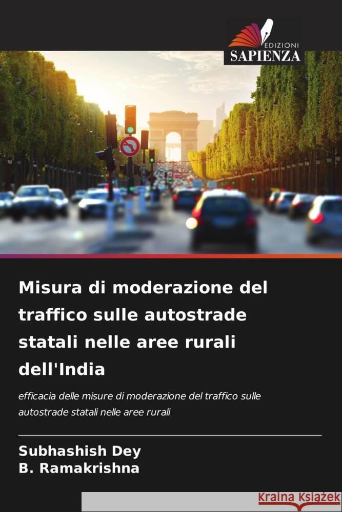 Misura di moderazione del traffico sulle autostrade statali nelle aree rurali dell'India Subhashish Dey B. Ramakrishna 9786207364923 Edizioni Sapienza