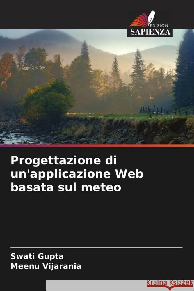 Progettazione di un'applicazione Web basata sul meteo Swati Gupta Meenu Vijarania 9786207365357