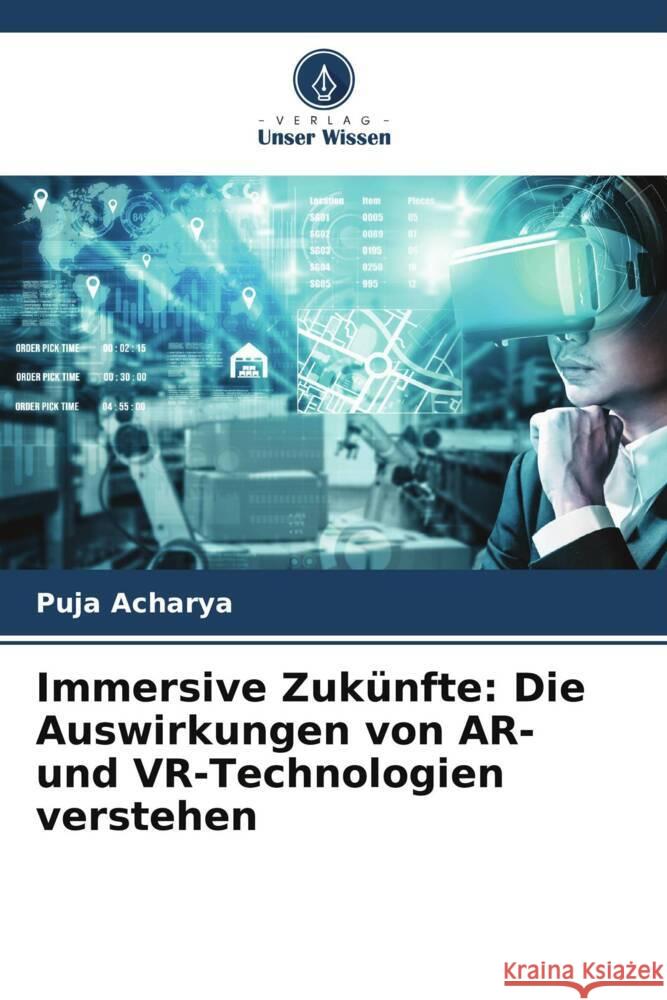 Immersive Zuk?nfte: Die Auswirkungen von AR- und VR-Technologien verstehen Puja Acharya 9786207365852