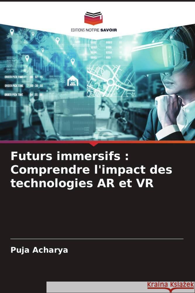 Futurs immersifs: Comprendre l'impact des technologies AR et VR Puja Acharya 9786207365876