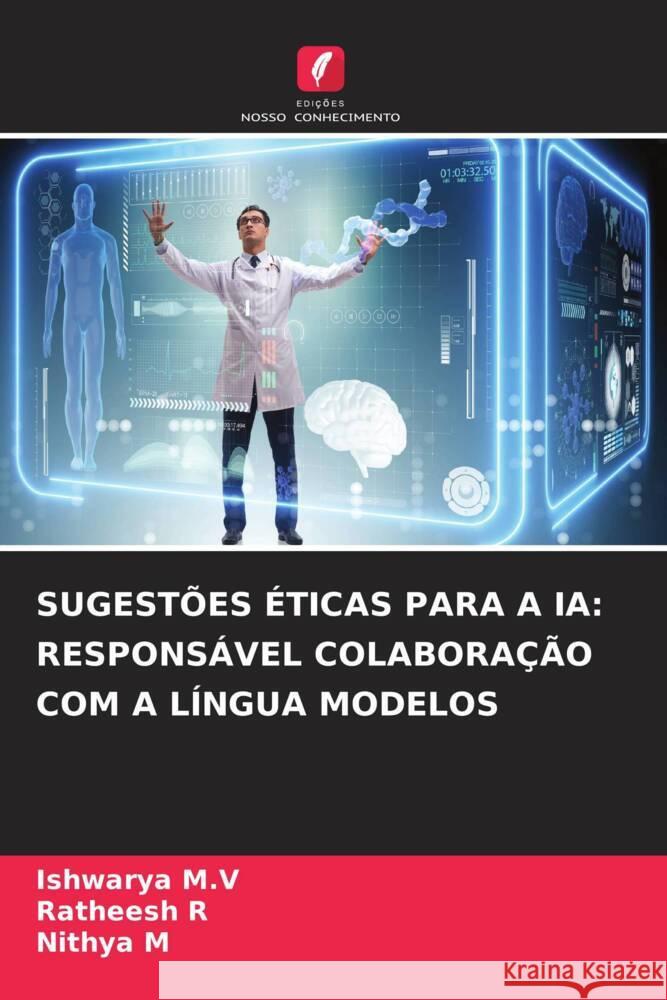 Sugest?es ?ticas Para a Ia: Respons?vel Colabora??o Com a L?ngua Modelos Ishwarya M Ratheesh R Nithya M 9786207366255 Edicoes Nosso Conhecimento