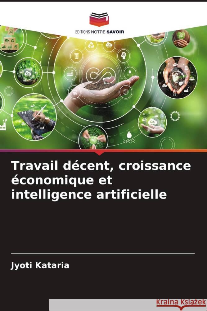 Travail d?cent, croissance ?conomique et intelligence artificielle Jyoti Kataria 9786207366637