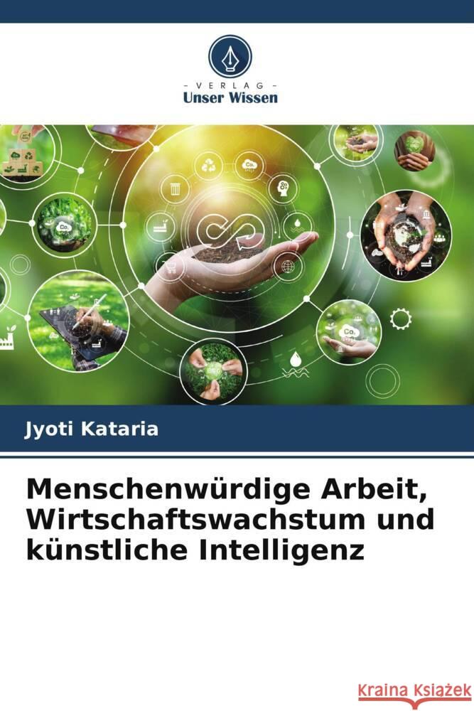 Menschenw?rdige Arbeit, Wirtschaftswachstum und k?nstliche Intelligenz Jyoti Kataria 9786207366651 Verlag Unser Wissen