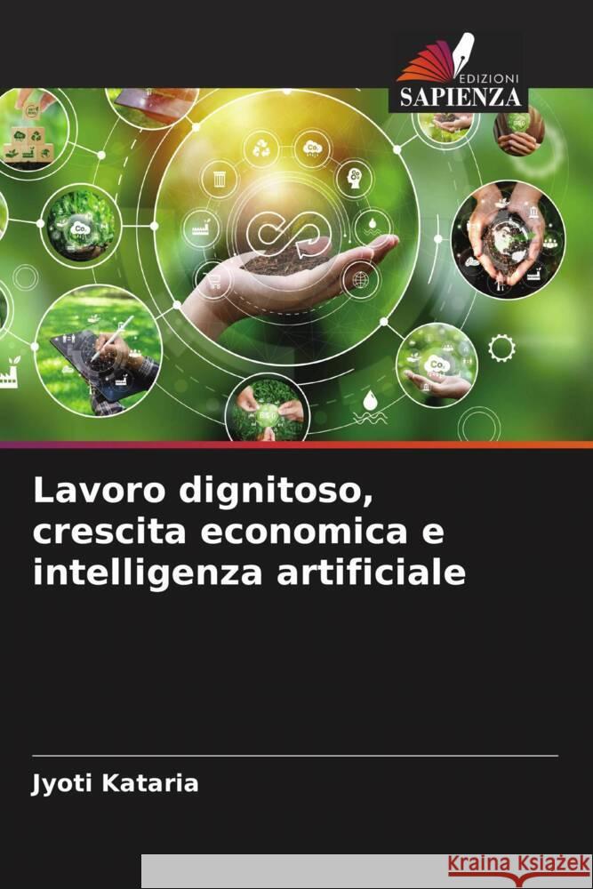 Lavoro dignitoso, crescita economica e intelligenza artificiale Jyoti Kataria 9786207366743 Edizioni Sapienza