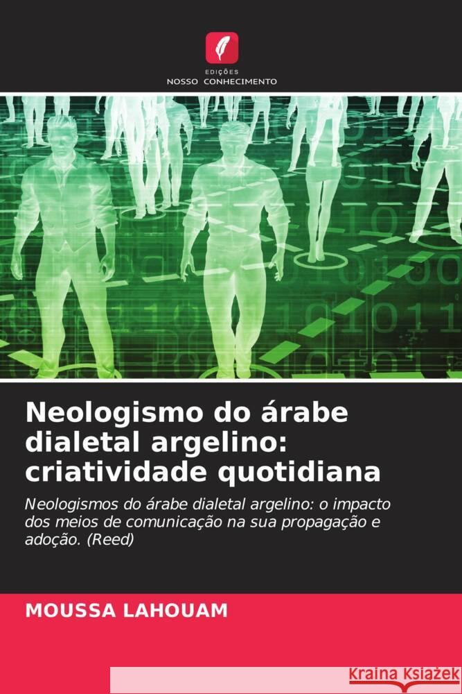 Neologismo do ?rabe dialetal argelino: criatividade quotidiana Moussa Lahouam 9786207366842