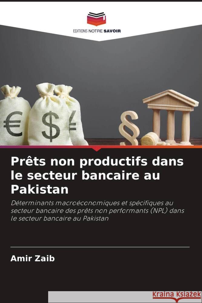 Pr?ts non productifs dans le secteur bancaire au Pakistan Amir Zaib 9786207367177 Editions Notre Savoir