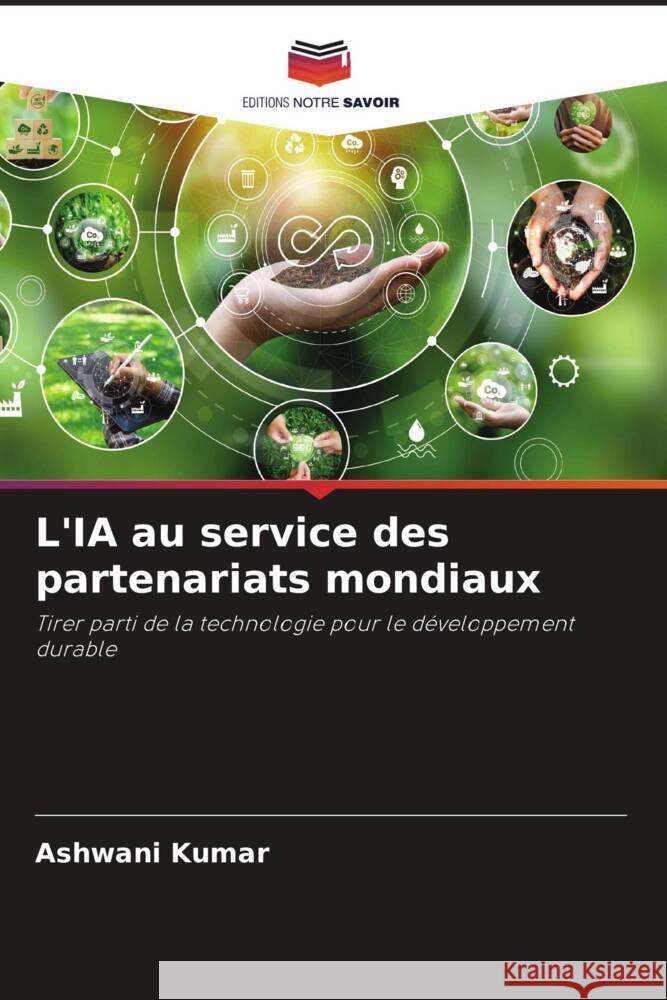 L'IA au service des partenariats mondiaux Ashwani Kumar 9786207367351 Editions Notre Savoir