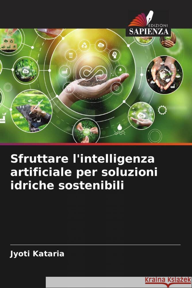 Sfruttare l'intelligenza artificiale per soluzioni idriche sostenibili Jyoti Kataria 9786207367450 Edizioni Sapienza