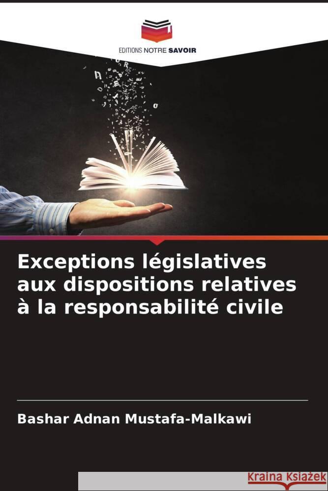 Exceptions l?gislatives aux dispositions relatives ? la responsabilit? civile Bashar Adnan Mustafa-Malkawi 9786207367474