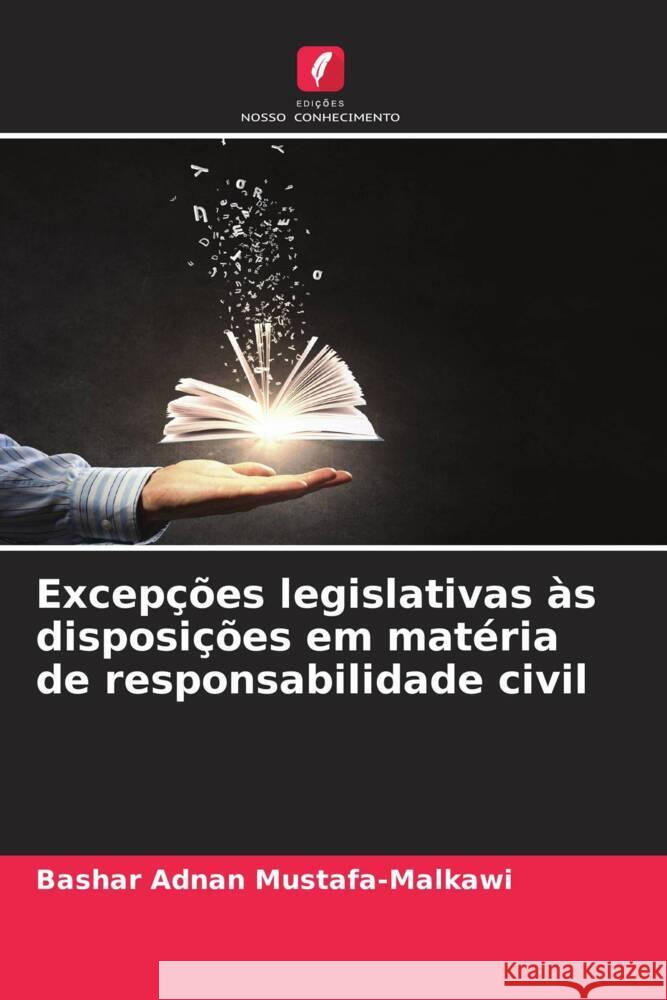 Excep??es legislativas ?s disposi??es em mat?ria de responsabilidade civil Bashar Adnan Mustafa-Malkawi 9786207367498