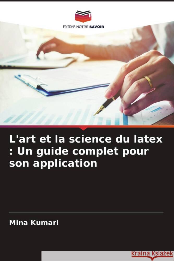 L'art et la science du latex: Un guide complet pour son application Mina Kumari 9786207367597 Editions Notre Savoir