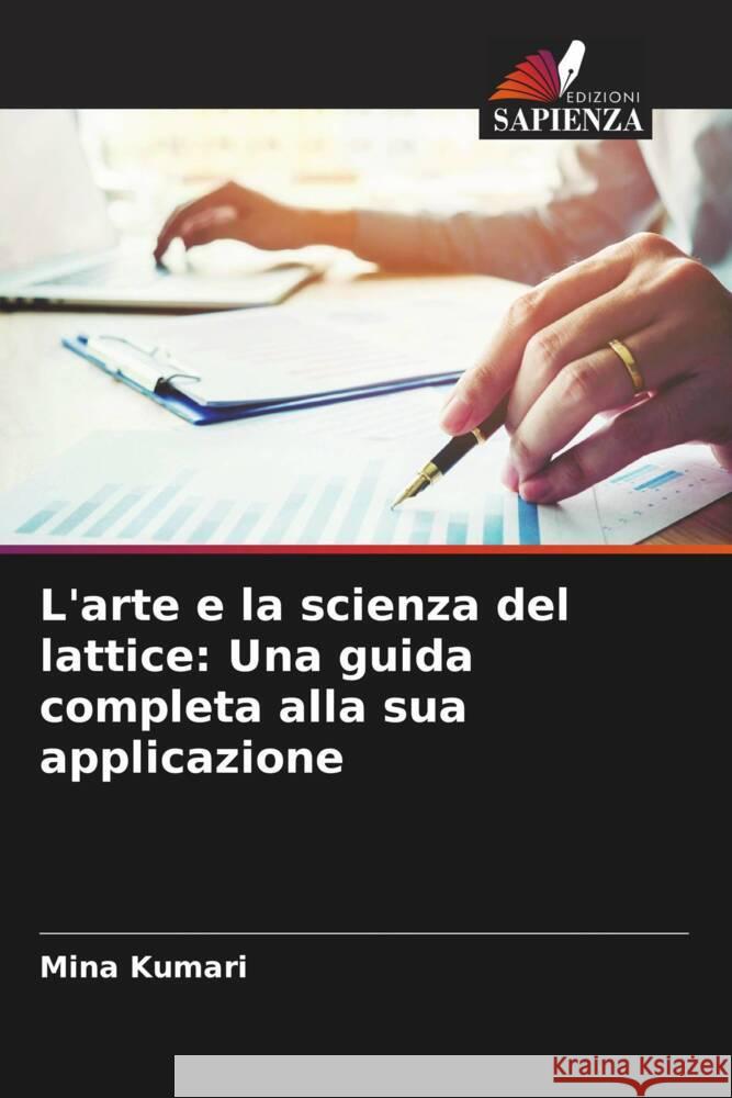 L'arte e la scienza del lattice: Una guida completa alla sua applicazione Mina Kumari 9786207367634 Edizioni Sapienza