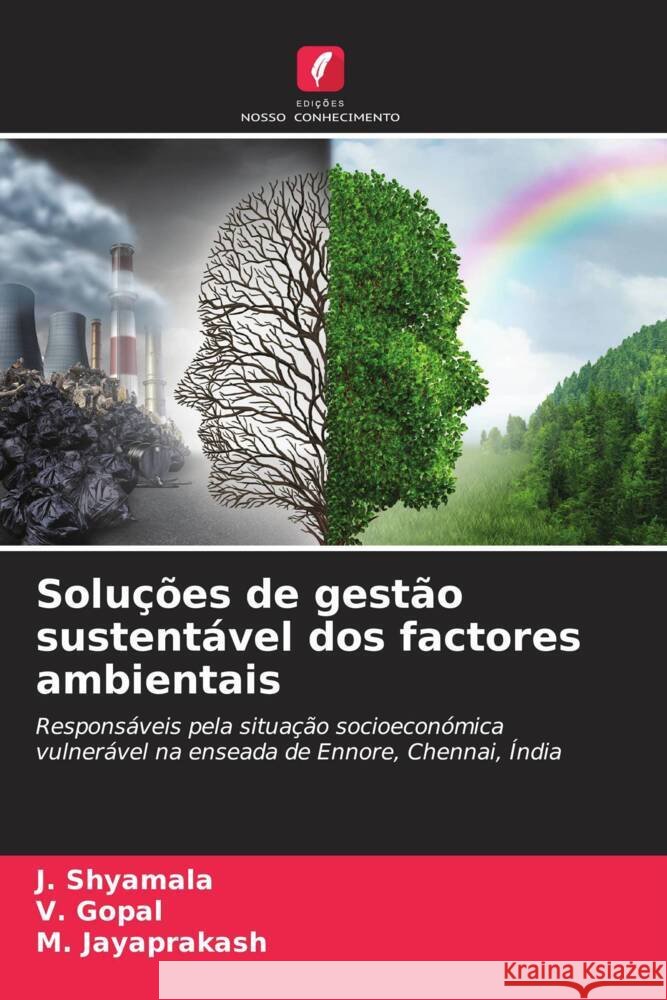 Solu??es de gest?o sustent?vel dos factores ambientais J. Shyamala V. Gopal M. Jayaprakash 9786207368709