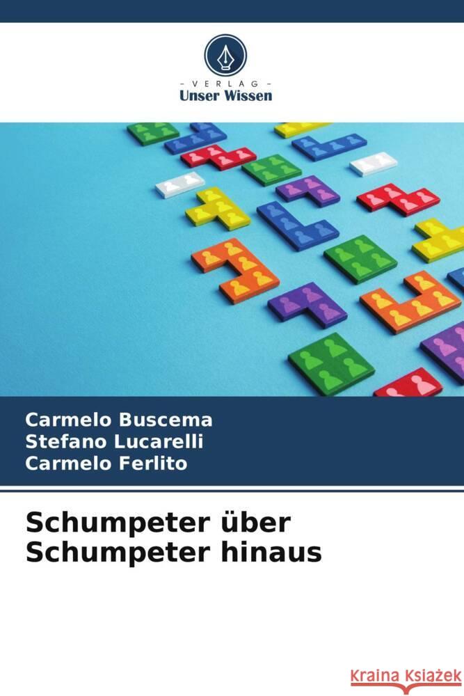 Schumpeter ?ber Schumpeter hinaus Carmelo Buscema Stefano Lucarelli Carmelo Ferlito 9786207368853 Verlag Unser Wissen