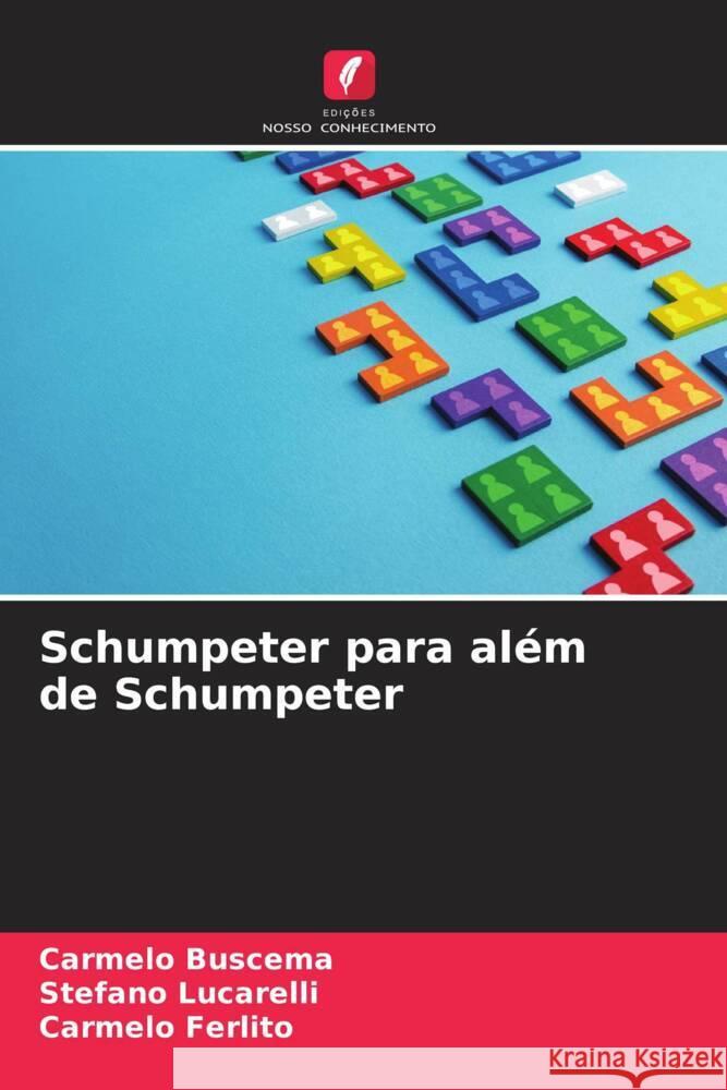 Schumpeter para al?m de Schumpeter Carmelo Buscema Stefano Lucarelli Carmelo Ferlito 9786207368891