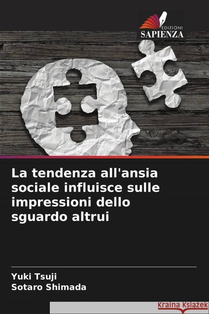 La tendenza all'ansia sociale influisce sulle impressioni dello sguardo altrui Yuki Tsuji Sotaro Shimada 9786207369072
