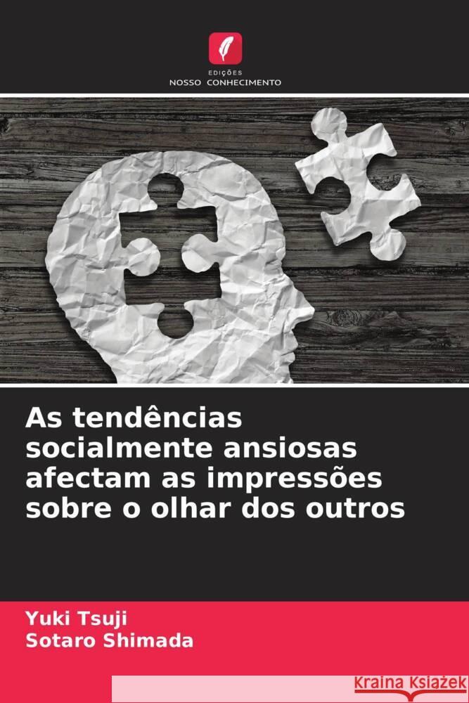 As tend?ncias socialmente ansiosas afectam as impress?es sobre o olhar dos outros Yuki Tsuji Sotaro Shimada 9786207369089