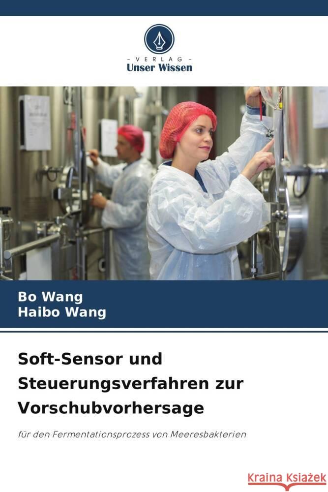 Soft-Sensor und Steuerungsverfahren zur Vorschubvorhersage Bo Wang Haibo Wang 9786207369201