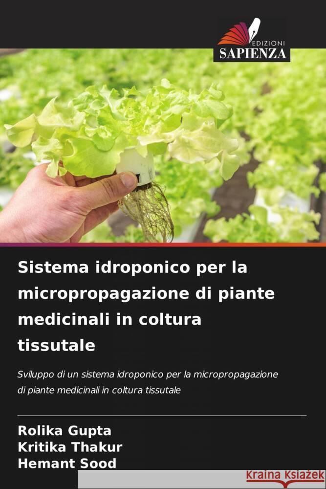 Sistema idroponico per la micropropagazione di piante medicinali in coltura tissutale Rolika Gupta Kritika Thakur Hemant Sood 9786207369362 Edizioni Sapienza