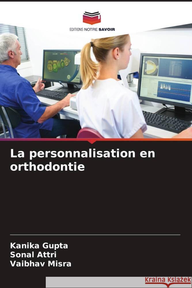 La personnalisation en orthodontie Kanika Gupta Sonal Attri Vaibhav Misra 9786207369478