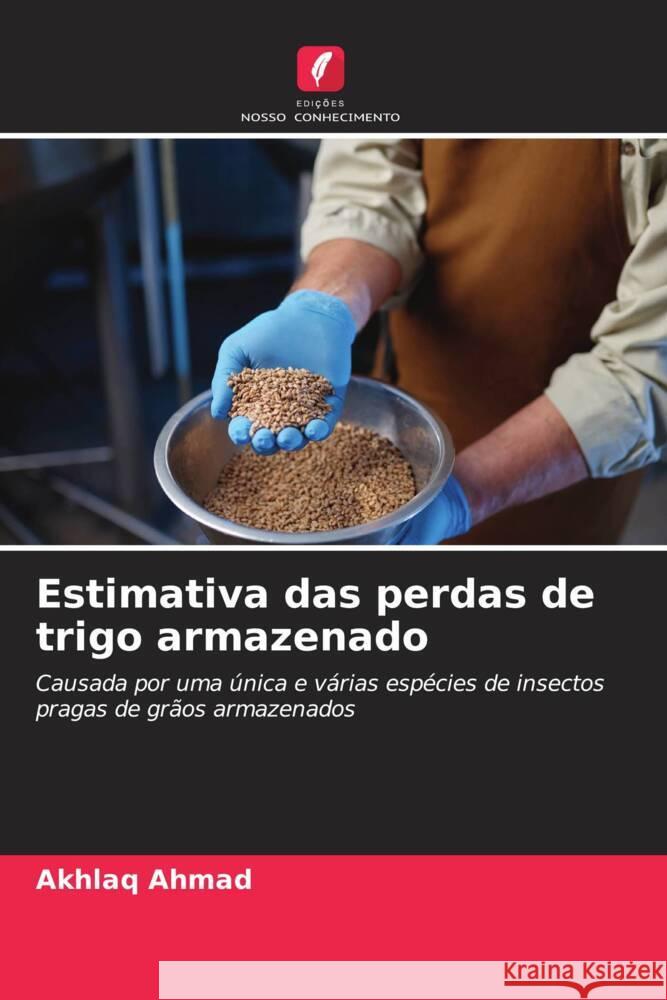 Estimativa das perdas de trigo armazenado Akhlaq Ahmad 9786207369812