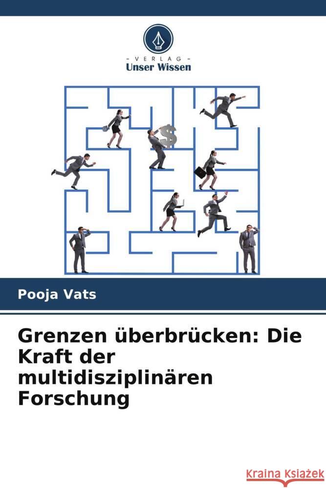 Grenzen ?berbr?cken: Die Kraft der multidisziplin?ren Forschung Pooja Vats 9786207369997 Verlag Unser Wissen