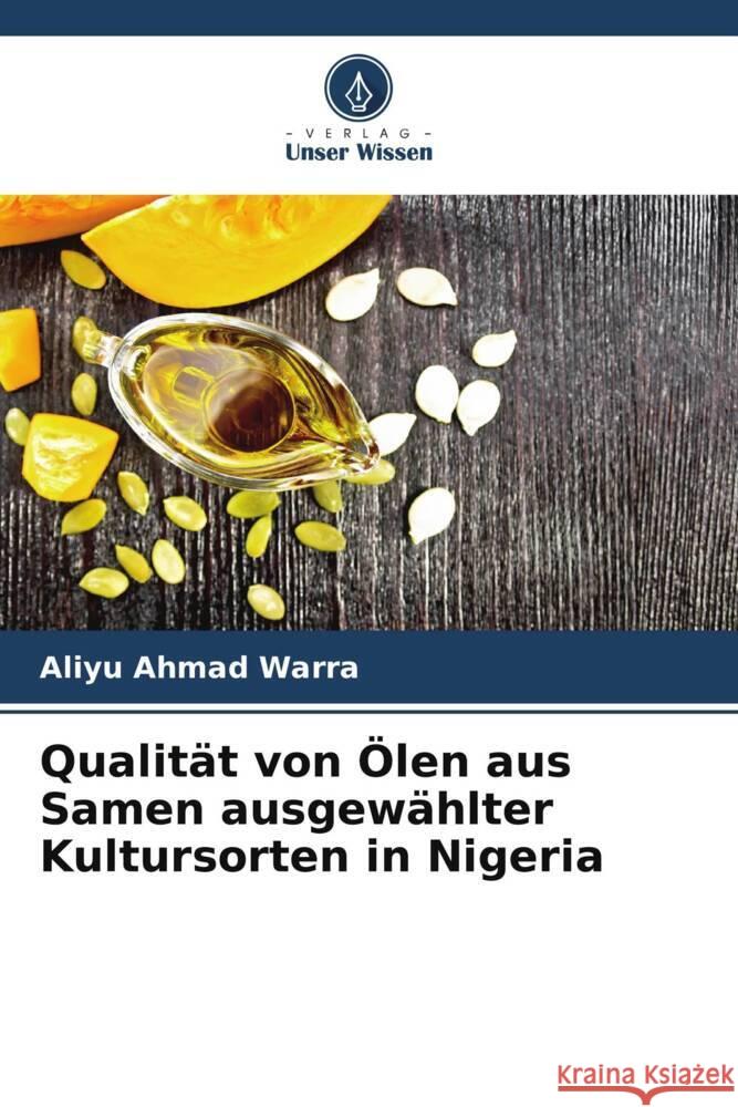 Qualit?t von ?len aus Samen ausgew?hlter Kultursorten in Nigeria Aliyu Ahma 9786207370290 Verlag Unser Wissen