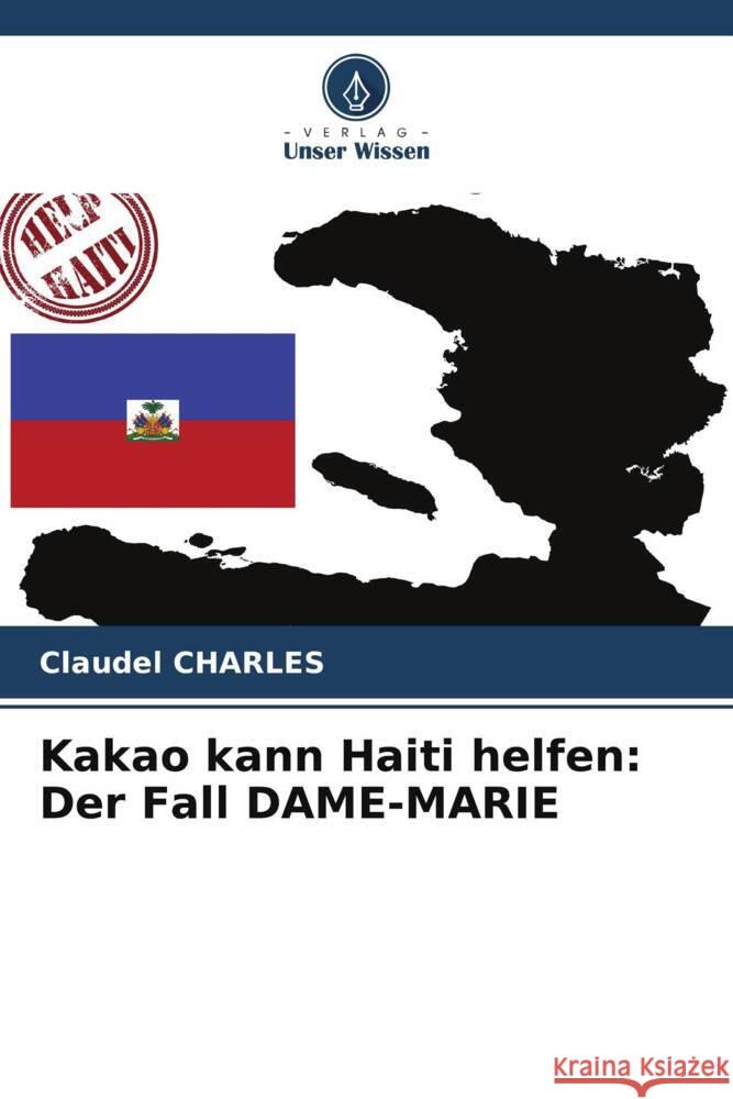 Kakao kann Haiti helfen: Der Fall DAME-MARIE Claudel Charles 9786207371570