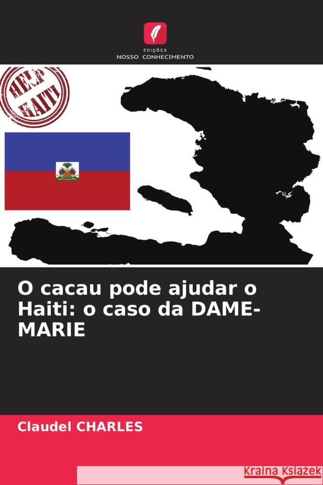 O cacau pode ajudar o Haiti: o caso da DAME-MARIE Claudel Charles 9786207371631