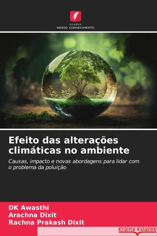 Efeito das altera??es clim?ticas no ambiente Dk Awasthi Arachna Dixit Rachna Prakash Srivastva 9786207371693