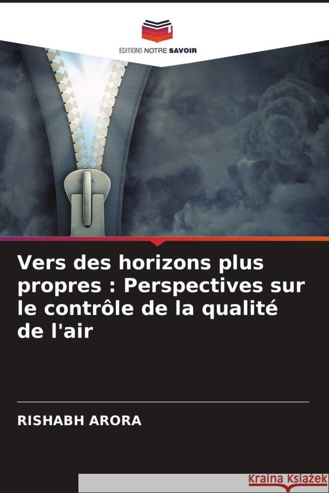 Vers des horizons plus propres: Perspectives sur le contr?le de la qualit? de l'air Rishabh Arora 9786207372232 Editions Notre Savoir
