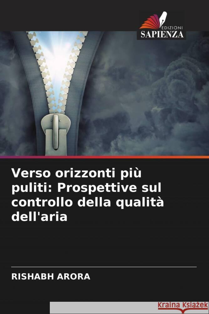 Verso orizzonti pi? puliti: Prospettive sul controllo della qualit? dell'aria Rishabh Arora 9786207372294 Edizioni Sapienza