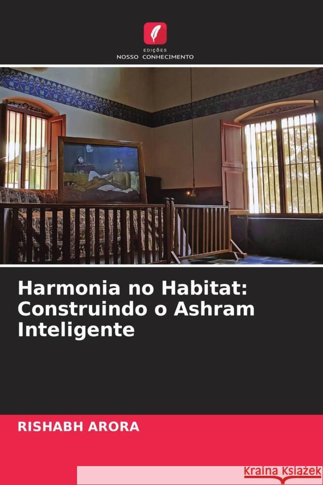 Harmonia no Habitat: Construindo o Ashram Inteligente Rishabh Arora 9786207372409 Edicoes Nosso Conhecimento