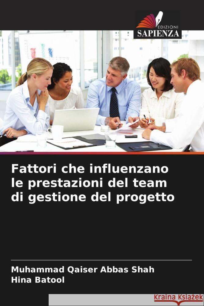 Fattori che influenzano le prestazioni del team di gestione del progetto Muhammad Qaiser Abba Hina Batool 9786207373000