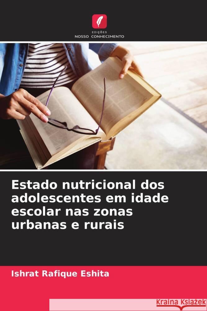 Estado nutricional dos adolescentes em idade escolar nas zonas urbanas e rurais Ishrat Rafique Eshita 9786207373192