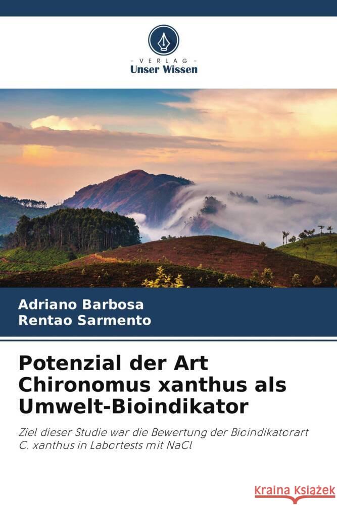 Potenzial der Art Chironomus xanthus als Umwelt-Bioindikator Adriano Barbosa Rentao Sarmento 9786207374434