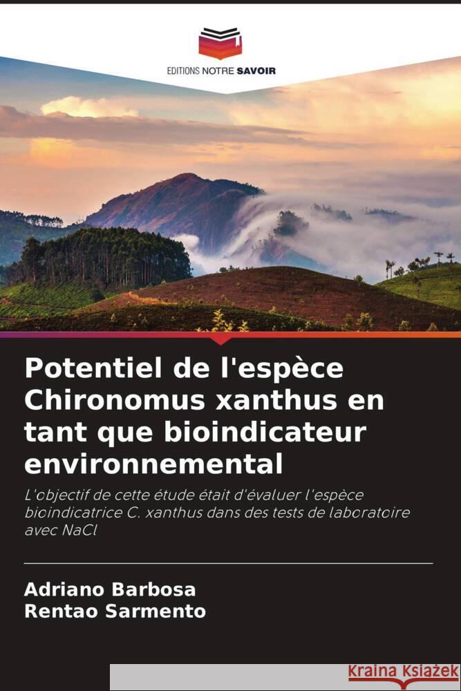 Potentiel de l'esp?ce Chironomus xanthus en tant que bioindicateur environnemental Adriano Barbosa Rentao Sarmento 9786207374465