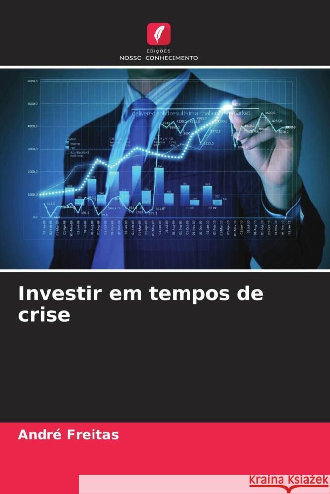 Investir em tempos de crise Andr? Freitas 9786207375370 Edicoes Nosso Conhecimento