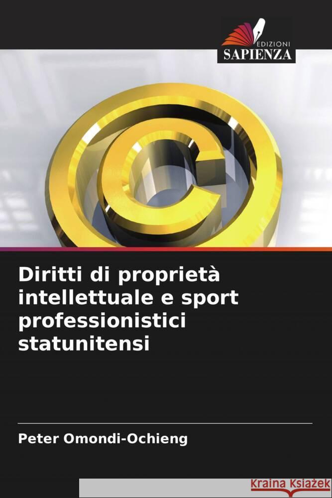 Diritti di propriet? intellettuale e sport professionistici statunitensi Peter Omondi-Ochieng 9786207375479 Edizioni Sapienza