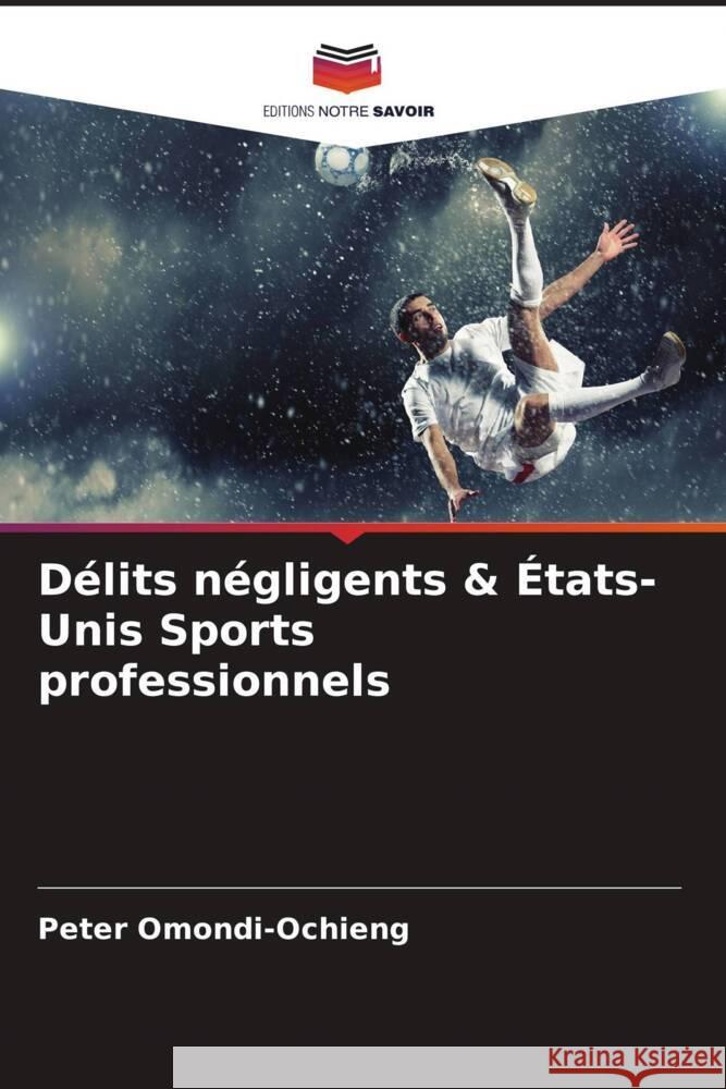 D?lits n?gligents & ?tats-Unis Sports professionnels Peter Omondi-Ochieng 9786207375530 Editions Notre Savoir