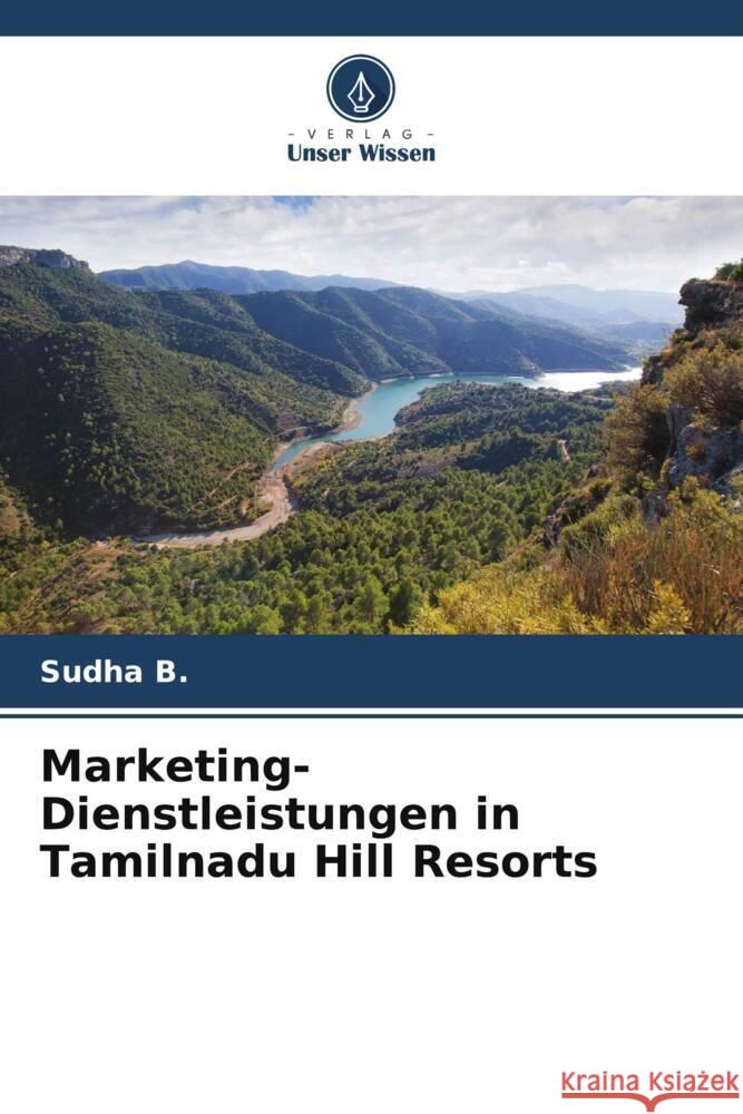 Marketing-Dienstleistungen in Tamilnadu Hill Resorts Sudha B 9786207375851 Verlag Unser Wissen