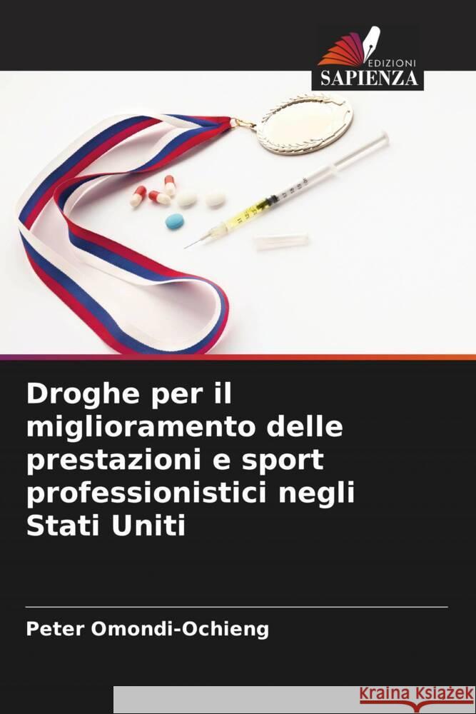 Droghe per il miglioramento delle prestazioni e sport professionistici negli Stati Uniti Peter Omondi-Ochieng 9786207376094