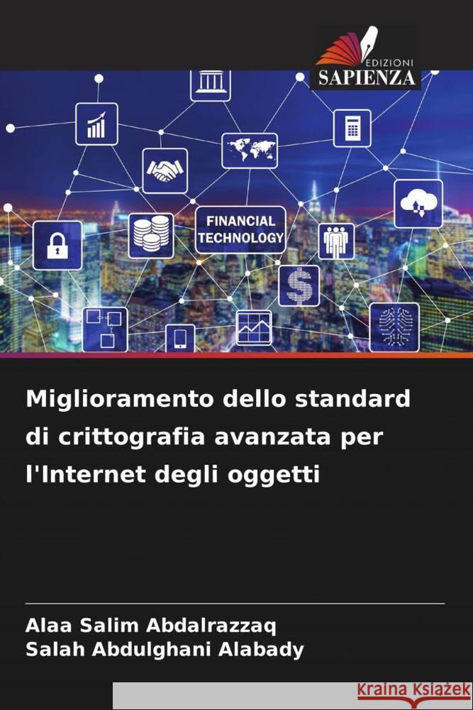 Miglioramento dello standard di crittografia avanzata per l'Internet degli oggetti Alaa Salim Abdalrazzaq Salah Abdulghani Alabady 9786207376551