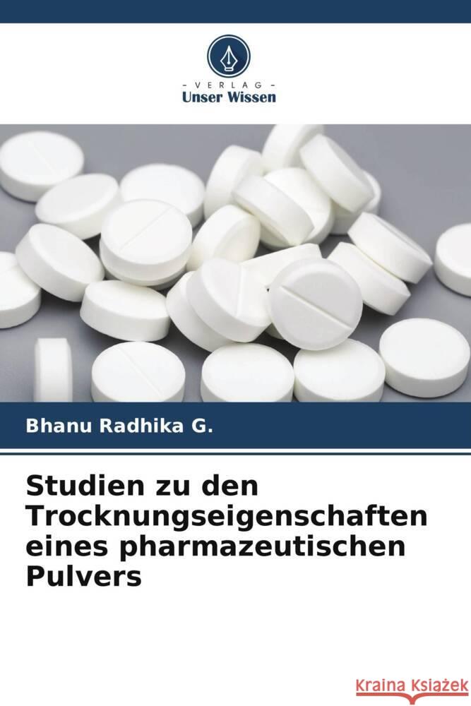 Studien zu den Trocknungseigenschaften eines pharmazeutischen Pulvers Bhanu Radhika G 9786207378838