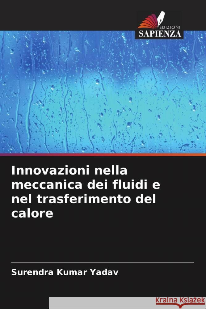 Innovazioni nella meccanica dei fluidi e nel trasferimento del calore Surendra Kumar Yadav 9786207383023