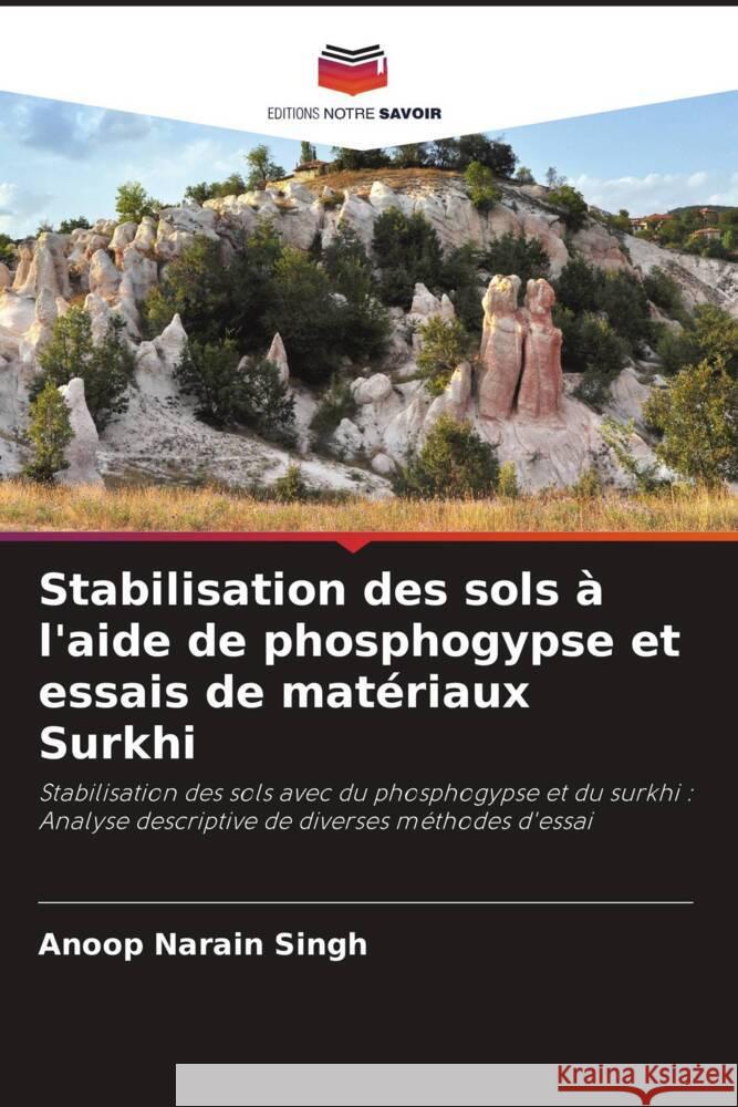 Stabilisation des sols ? l'aide de phosphogypse et essais de mat?riaux Surkhi Anoop Narain Singh 9786207383160 Editions Notre Savoir