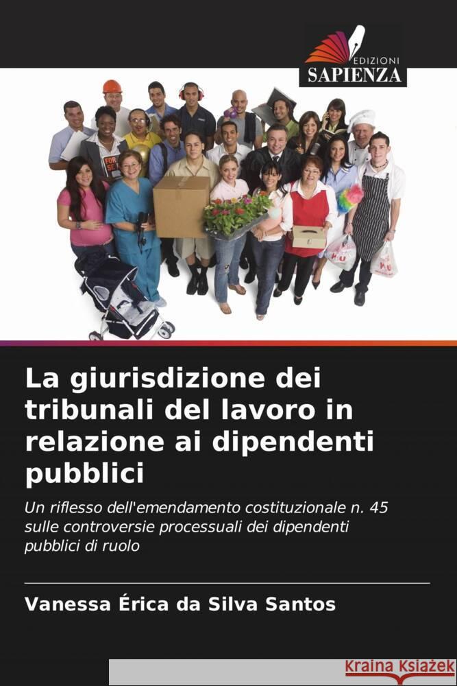 La giurisdizione dei tribunali del lavoro in relazione ai dipendenti pubblici Vanessa ?rica Da Silva Santos 9786207383603