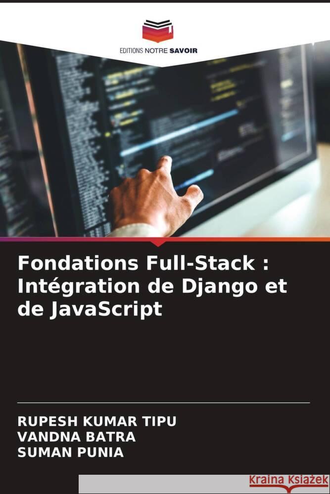 Fondations Full-Stack: Int?gration de Django et de JavaScript Rupesh Kuma Vandna Batra Suman Punia 9786207384358